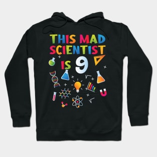 This Mad Scientist Is 9 - 9th Birthday - Science Birthday Hoodie